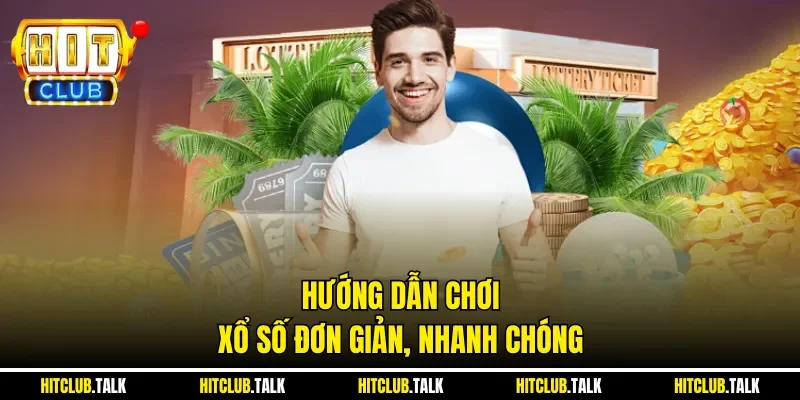 Hướng dẫn chơi xổ số đơn giản, nhanh chóng