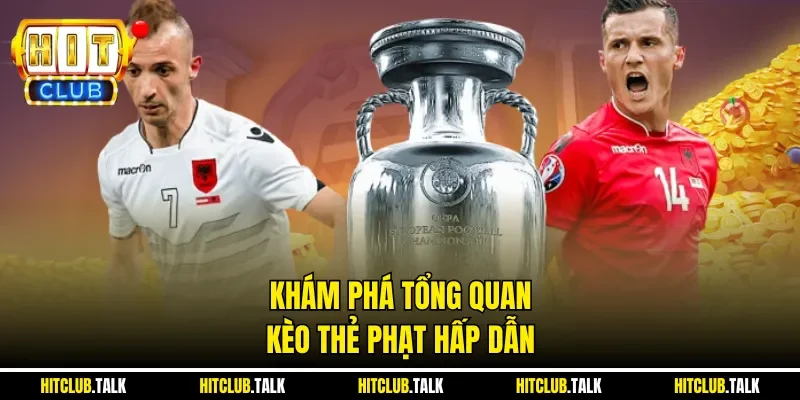 Khám phá tổng quan kèo thẻ phạt hấp dẫn