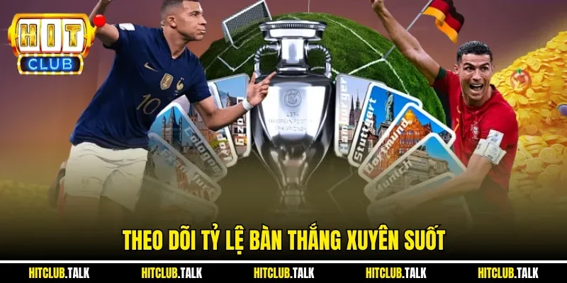 Theo dõi tỷ lệ bàn thắng xuyên suốt