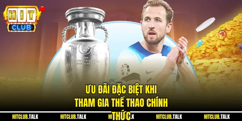 Ưu đãi đặc biệt khi tham gia thể thao chính thức